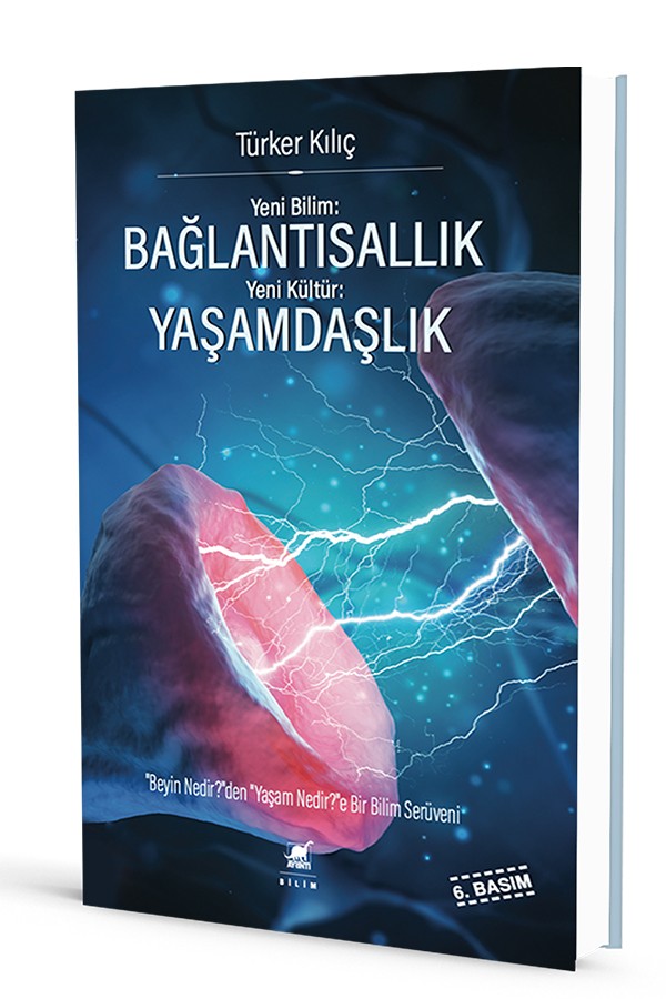 Yeni Bilim:  <br/> BAĞLANTISALLIK <br/> Yeni Kültür: <br/>YAŞAMDAŞLIK