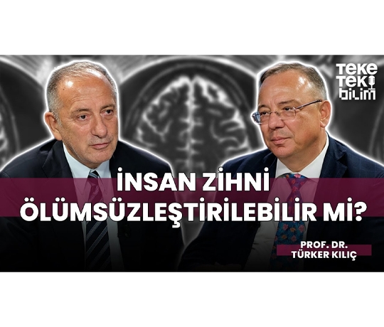 İnsan zihni ölümsüzleştirilebilir mi? / Prof. Dr. Türker Kılıç & Fatih Altaylı - Teke Tek Bilim